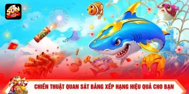 Bắn Cá Đổi Xu Tại Sunwin- Tựa Game Được Yêu Thích Nhất 2026 3 Chiến thuật quan sát bảng xếp hạng hiệu quả cho bạn