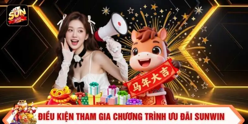 Khuyến Mãi Sunwin 1 Điều kiện tham gia chương trình ưu đãi SUNWIN