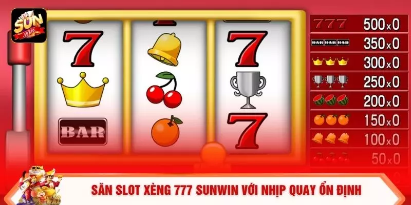 Săn Slot Xèng 777 Sunwin - Cách Tham Gia Hiệu Quả 2026 1 Săn slot xèng 777 SUNWIN với nhịp quay ổn định